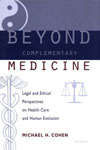 Beyond Complementary Medicine: Legal and Ethical Perspectives on Health Care and Human Evolution book image